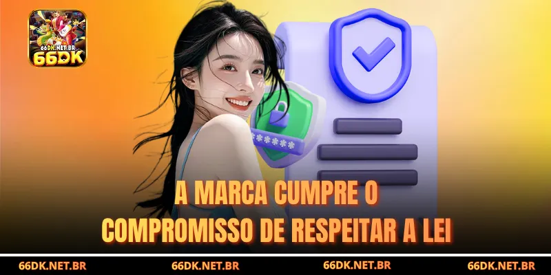 A Marca Cumpre os Compromissos de Acordo com a Lei Estabelecida