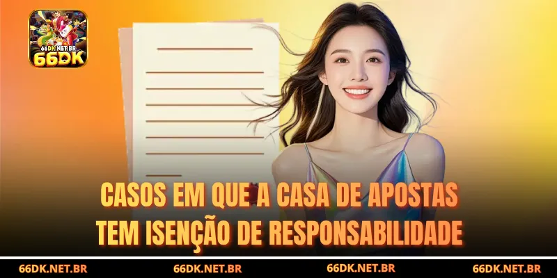 Casos em Que a Casa de Apostas Isenta a Responsabilidade