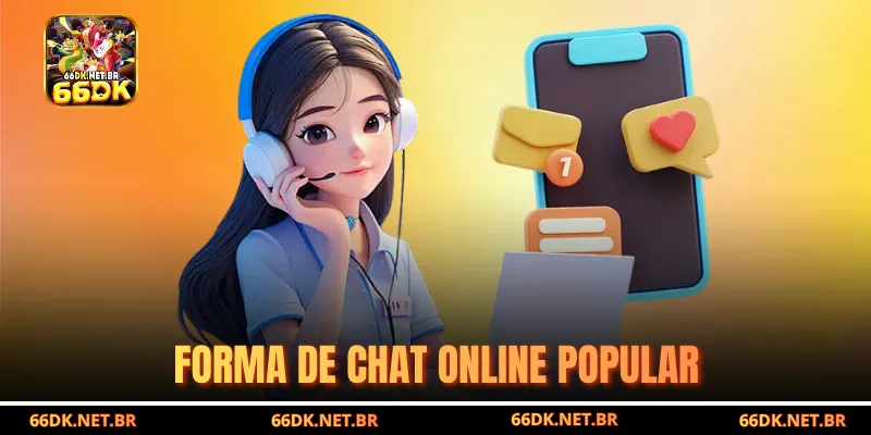 A forma de chat online é popular