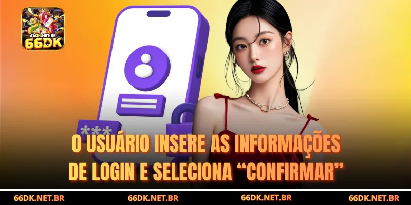 O utilizador insere as informações de login e escolhe “Confirmar”