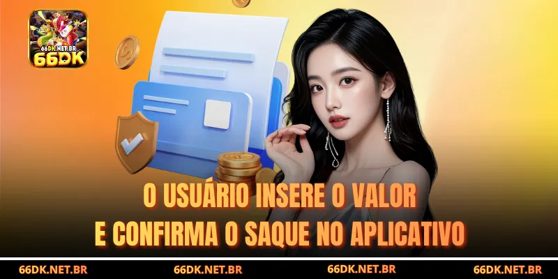 O Utilizador Insere a Quantia e Confirma o Saque no Aplicativo